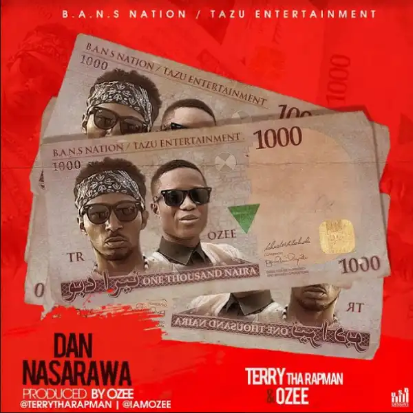 Terry Tha Rapman - Dan Nasarawa Ft. Ozee